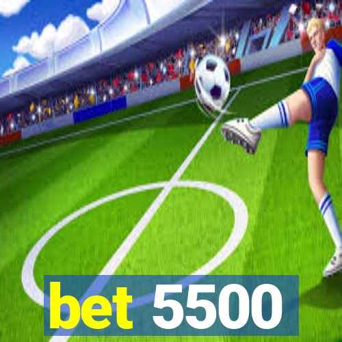 bet 5500